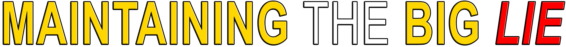 MAINTAINING THE BIG LIE